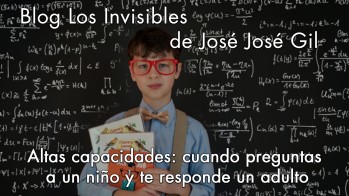 Altas capacidades: cuando preguntas a un ni&ntilde;o y te responde un adulto