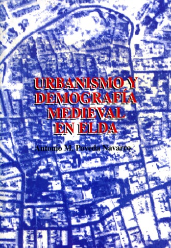 Urbanismo y demograf&iacute;a medieval en elda