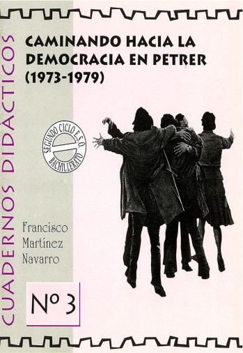 Cuadernos Did&aacute;cticos 03 - Caminando hacia la democracia en Petrer (1973-1979).