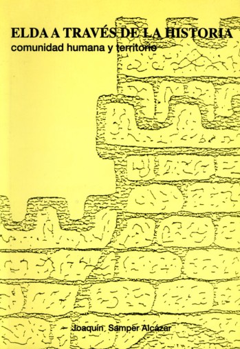 Elda a trav&eacute;s de la historia. Comunidad humana y territorio