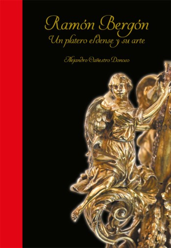 Ram&oacute;n Berg&oacute;n. Un platero eldense y su arte