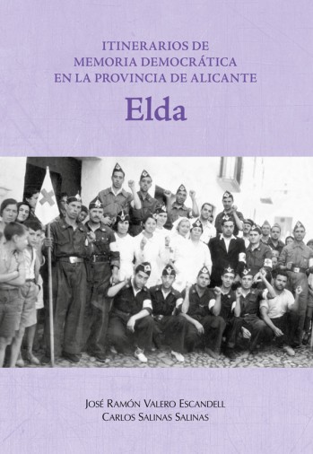 Itinerarios de memoria democr&aacute;tica en la provincia de Alicante Elda