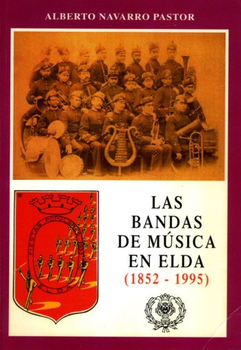 Las bandas de m&uacute;sica en Elda (1852-1995)