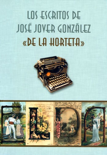 Los escritos de Jos&eacute; Jover Gonz&aacute;lez &ldquo;De la Horteta&rdquo;