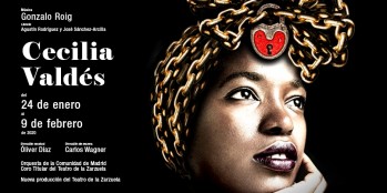 Cuba llega al Teatro de la Zarzuela con su obra cumbre Cecilia Vald&eacute;s, 88 a&ntilde;os despu&eacute;s de su estreno en La Habana