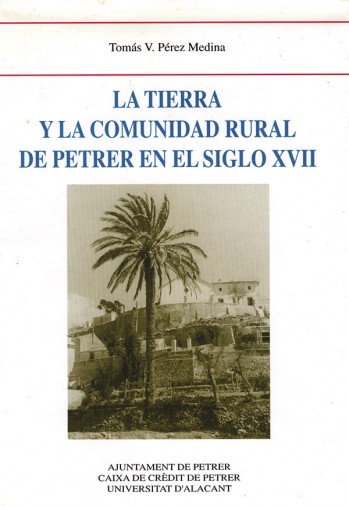 La tierra y la comunidad rural de Petrer en el siglo XVII